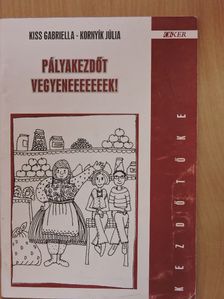 Kiss Gabriella - Pályakezdőt vegyeneeeeeeek! [antikvár]