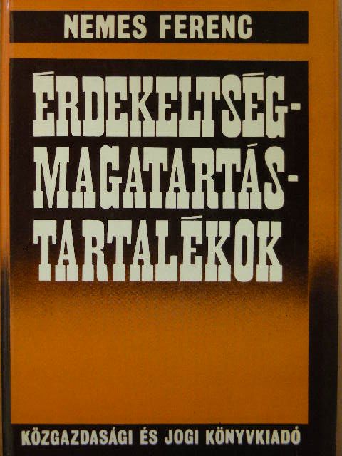Nemes Ferenc - Érdekeltség-magatartás-tartalékok [antikvár]
