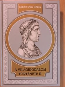 Kristó Nagy István - A világirodalom története II. (töredék) [antikvár]