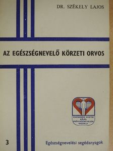 Dr. Székely Lajos - Az egészségnevelő körzeti orvos [antikvár]