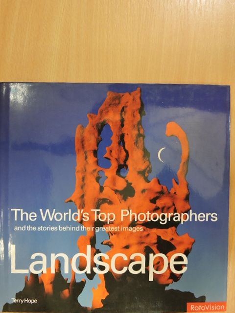 Terry Hope - The World's Top Photographers and the stories behind their greatest images - Landscape [antikvár]