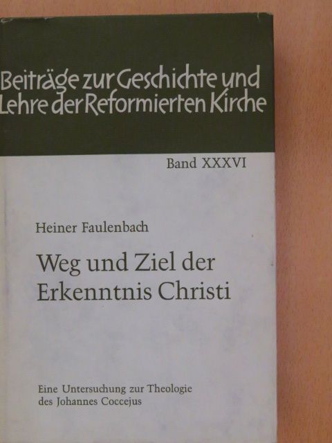 Heiner Faulenbach - Weg und Ziel der Erkenntnis Christi [antikvár]