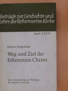 Heiner Faulenbach - Weg und Ziel der Erkenntnis Christi [antikvár]