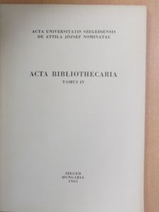Acta Bibliothecaria Tomus IV. [antikvár]