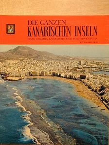 Die ganzen Kanarischen Inseln [antikvár]