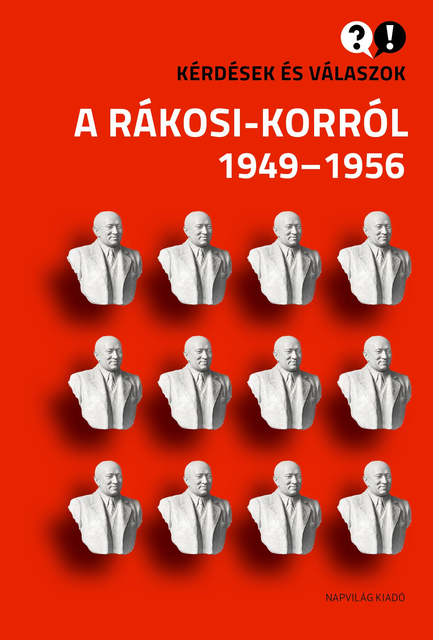 Baráth Magdolna, Feitl István - Kérdések és válaszok a Rákosi-korról - 1949-1956