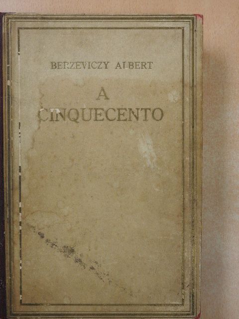Berzeviczy Albert - A cinquecento festészete, szobrászata és művészi ipara [antikvár]