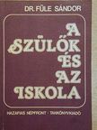 Dr. Füle Sándor - A szülők és az iskola [antikvár]