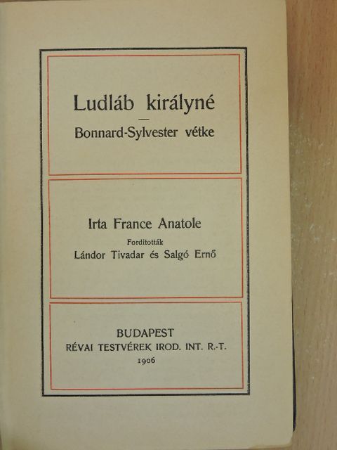 France Anatole - Ludláb királyné/Bonnard-Sylvester vétke [antikvár]