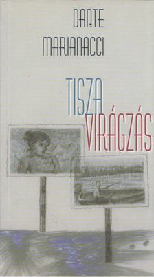 MARIANACCI, DANTE - Tiszavirágzás [antikvár]