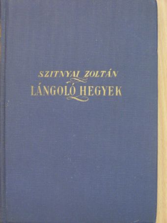 Szitnyai Zoltán - Lángoló hegyek [antikvár]