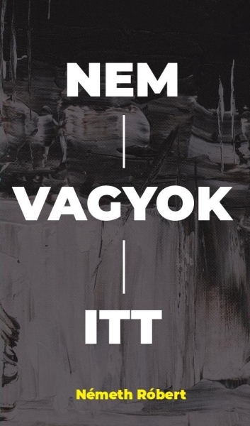 Németh Róbert - Nem vagyok itt [eKönyv: epub, mobi]