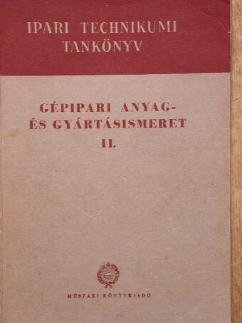 Bardócz István - Gépipari anyag- és gyártásismeret II. [antikvár]