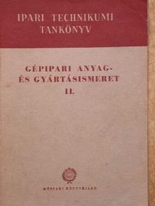 Bardócz István - Gépipari anyag- és gyártásismeret II. [antikvár]