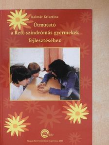 Kalmár Krisztina - Útmutató a Rett-szindrómás gyermekek fejlesztéséhez [antikvár]