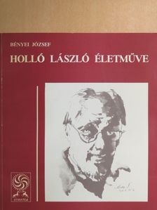 Bényei József - Holló László életműve [antikvár]