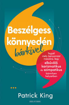 Patrick King - Beszélgess könnyedén bárkivel [eKönyv: epub, mobi]