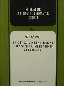 Vigh Károly - Bajcsy-Zsilinszky Endre külpolitikai nézeteinek alakulása [antikvár]