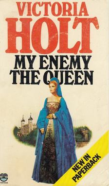 Victoria Holt - My Enemy the Queen [antikvár]