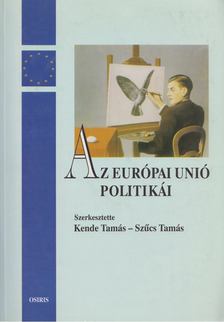 Kende Tamás, Szűcs Tamás - Az Európai Unió politikái [antikvár]
