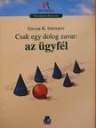 Edgar K. Geffroy - Csak egy dolog zavar: az ügyfél [antikvár]