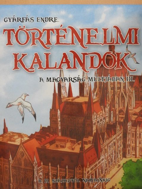 Gyárfás Endre - Történelmi kalandok a magyarság múltjában [antikvár]