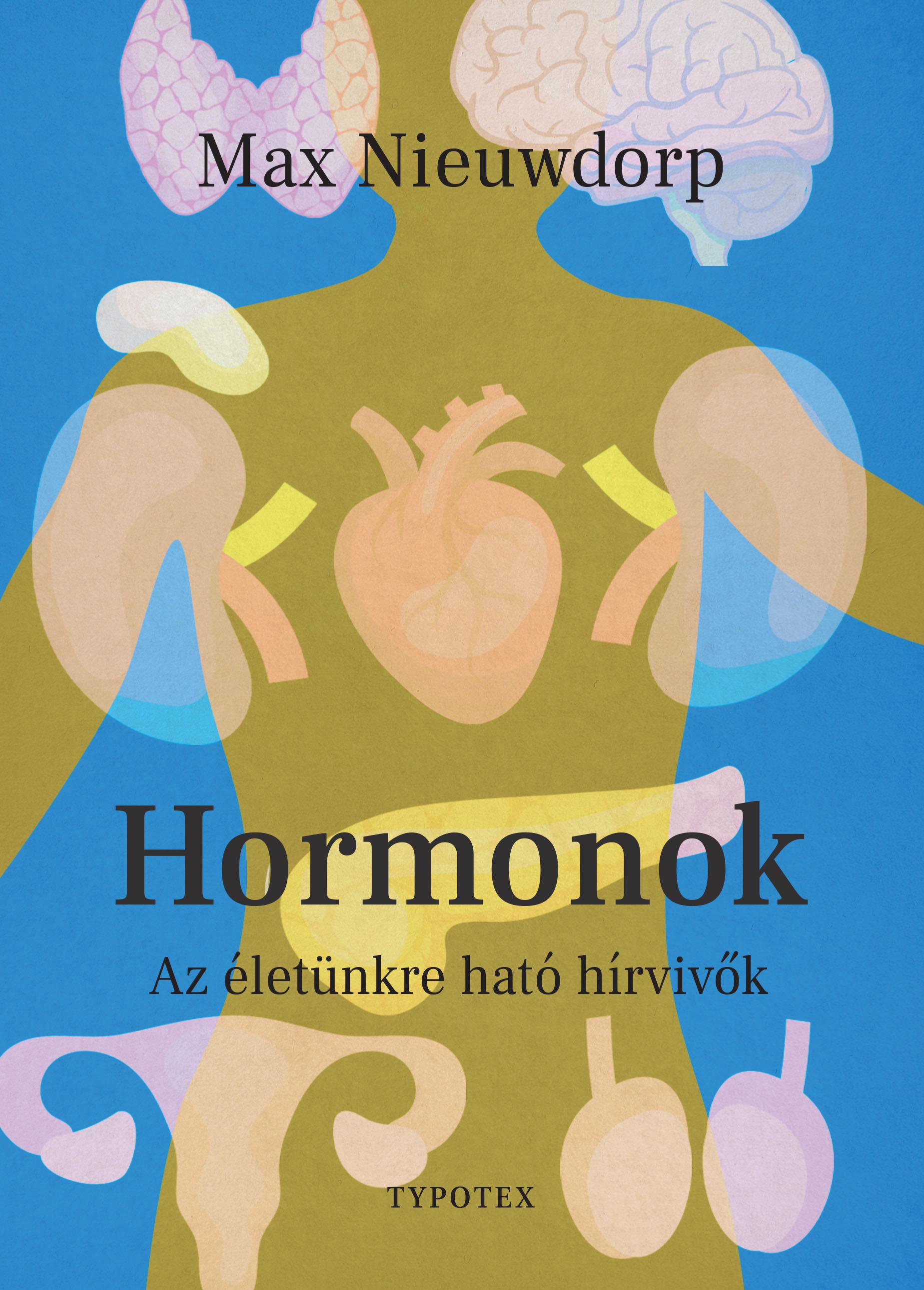 Max Nieuwdorp - Hormonok - Az életünkre ható hírvivők