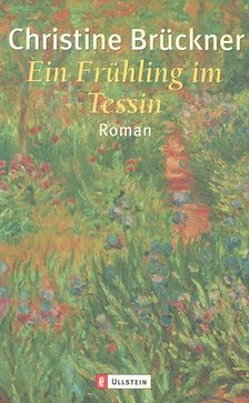 BRÜCKNER, CHRISTINE - Ein Frühling im Tessin [antikvár]