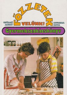 Csörgő Anikó - Főzzetek velünk! - Gyermekszakácskönyv [antikvár]