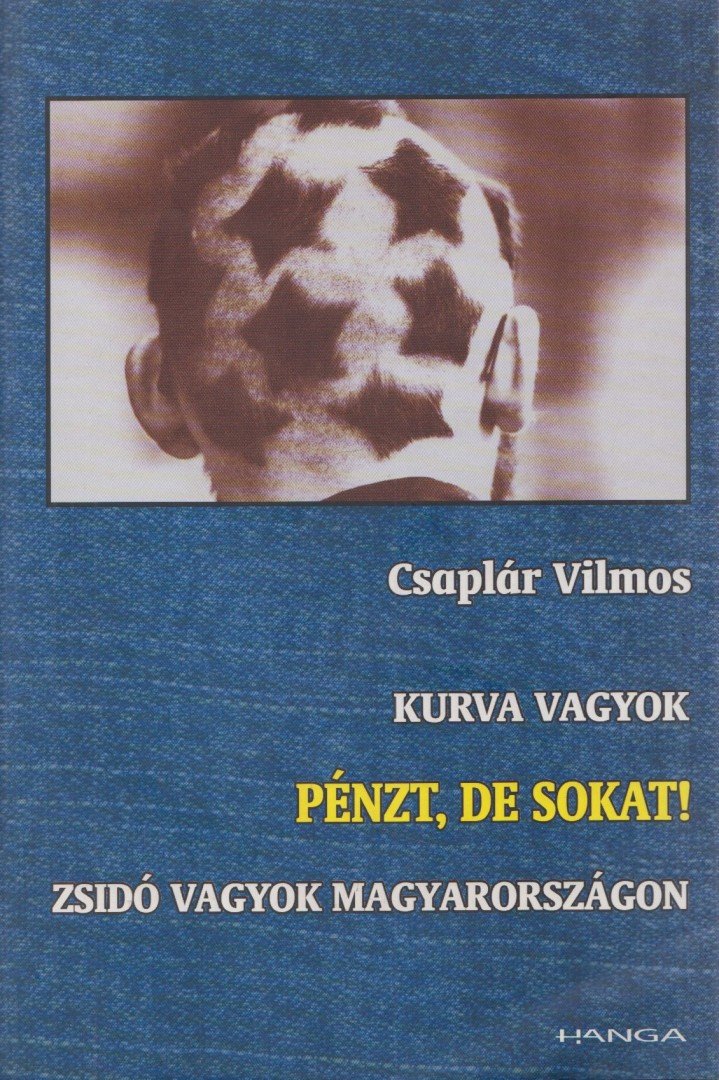 Csaplár Vilmos - Kurva vagyok/ Pénzt, de sokat! / Zsidó vagyok Magyarországon (Dedikált) [antikvár]