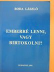 Boda László - Emberré lenni, vagy birtokolni? (dedikált példány) [antikvár]