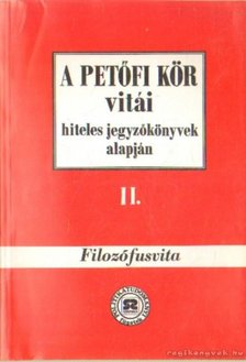 Rainer M. János, Hegedűs B. András - A Petőfi kör vitái hiteles jegyzőkönyvek alapján II. Filozófusvita [antikvár]