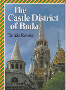 RÉVÉSZ TAMÁS - The Castle District of Buda [antikvár]