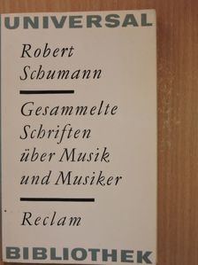 Robert Schumann - Gesammelte Schriften über Musik und Musiker [antikvár]