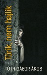 TÓTH GÁBOR ÁKOS - Törik, nem hajlik [eKönyv: epub, mobi]