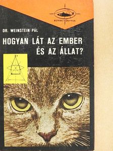 Dr. Weinstein Pál - Hogyan lát az ember és az állat? [antikvár]