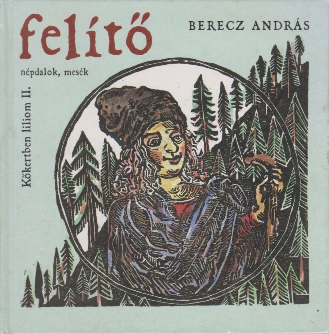 Berecz András - Felítő - Kőkertben liliom II. [antikvár]