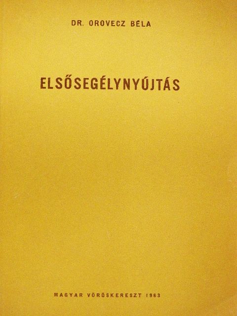Dr. Orovecz Béla - Elsősegélynyújtás [antikvár]