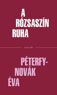 Péterfy-Novák Éva - A rózsaszín ruha