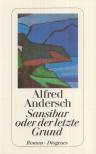 ANDERSCH, ALFRED - Sansibar oder der letzte Grund [antikvár]