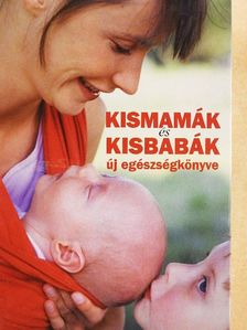 Dr. Czeizel Endre - Kismamák és kisbabák új egészségkönyve [antikvár]