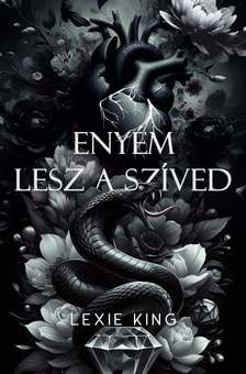 Lexie King - Enyém lesz a szíved (Fekete szív 4.) - Különleges  kiadás