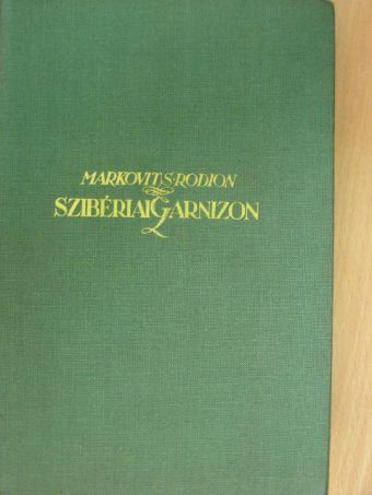 Markovits Rodion - Szibériai Garnizon [antikvár]