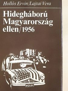 Hollós Ervin - Hidegháború Magyarország ellen/1956 [antikvár]