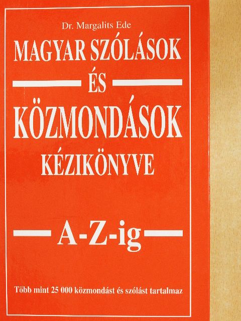 Magyar szólások és közmondások kézikönyve A-Z-ig [antikvár]
