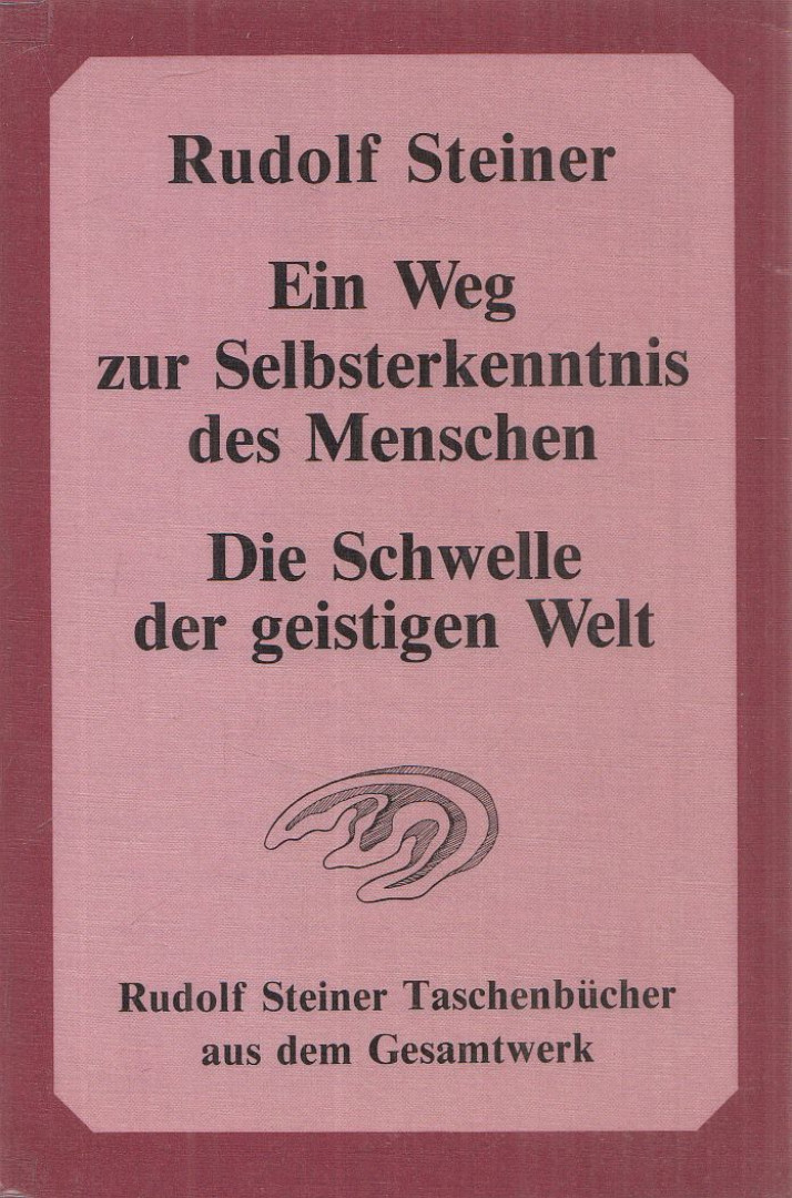 Rudolf Steiner - Ein Weg zur Selbsterkenntnis des Menschen / Die Schwelle der geistigen Welt [antikvár]