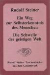 Rudolf Steiner - Ein Weg zur Selbsterkenntnis des Menschen / Die Schwelle der geistigen Welt [antikvár]