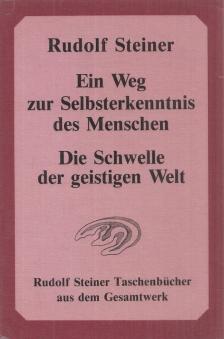 Rudolf Steiner - Ein Weg zur Selbsterkenntnis des Menschen / Die Schwelle der geistigen Welt [antikvár]