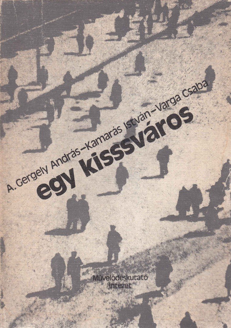 Kamarás István, Varga Csaba, A.Gergely András - Egy kisssváros [antikvár]