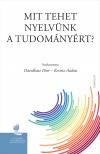 Dávidházi Péter, Kertész András[szerk.] - Mit tehet nyelvünk a tudományért?
